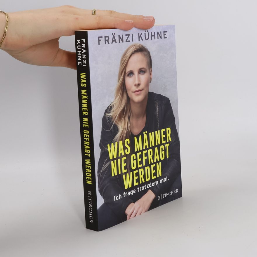 Fränzi Kühne Was Männer nie gefragt werden