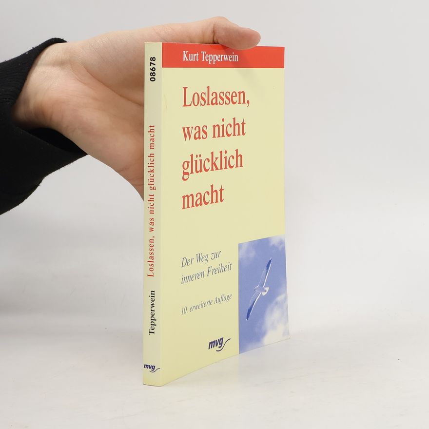 Kurt Tepperwein Loslassen, was nicht glücklich macht