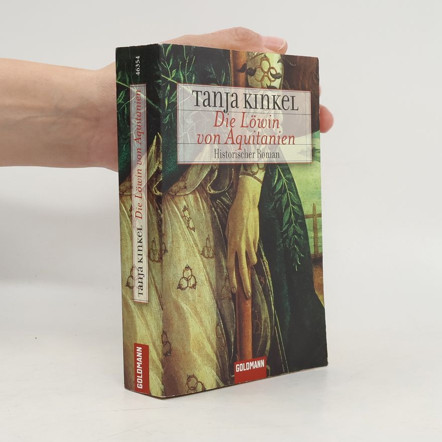 Tanja Kinkel Die Löwin von Aquitanien