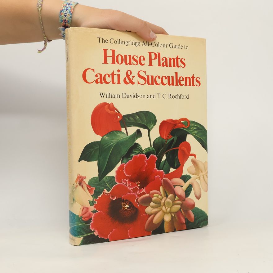 Thomas Rochford The Collingridge All-Colour Guide to House Plants, Cacti & Succulents