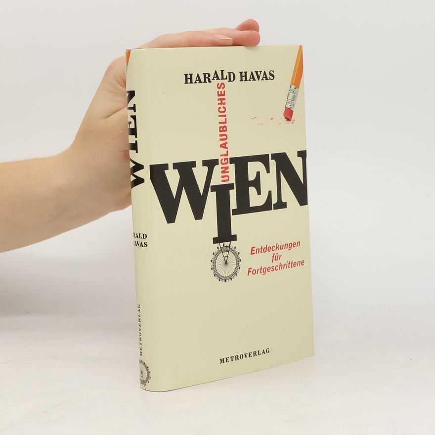 Harald Havas Unglaubliches Wien
