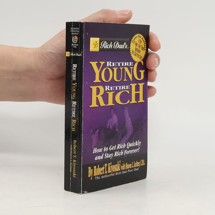 Robert Kiyosaki Rich Dad's: Retire Young Retire Rich