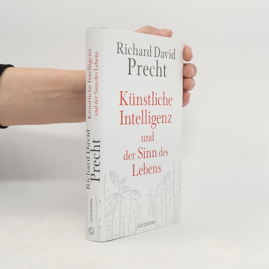 Richard David Precht Künstliche Intelligenz und der Sinn des Lebens