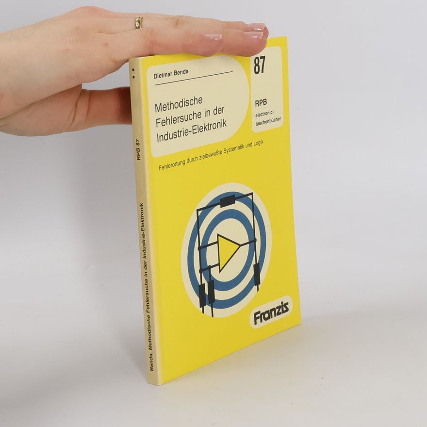Dietmar Benda RPB Franzis Taschenbücher - 87: Methodische Fehlersuche in der Industrie-Elektronik