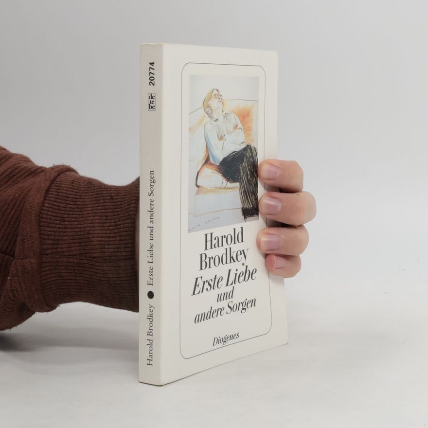 Harold Brodkey Erste Liebe und andere Sorgen