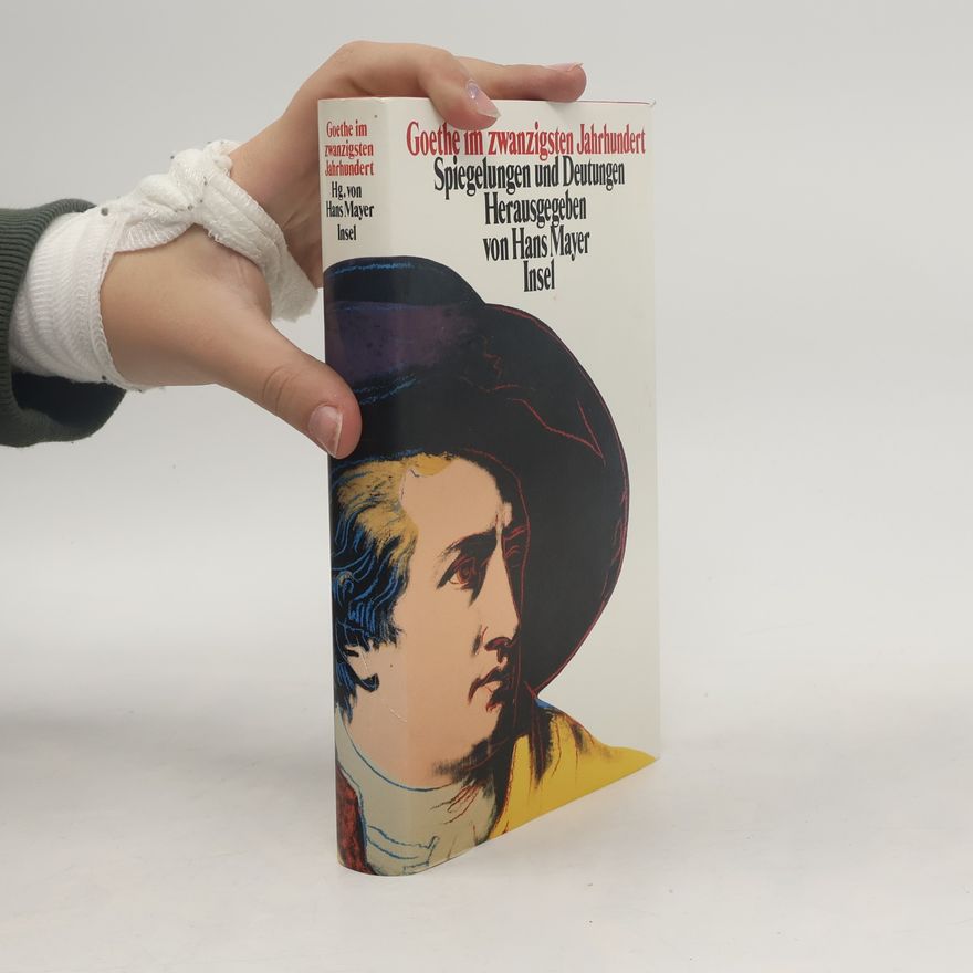 Hans Mayer Goethe im zwanzigsten Jahrhundert