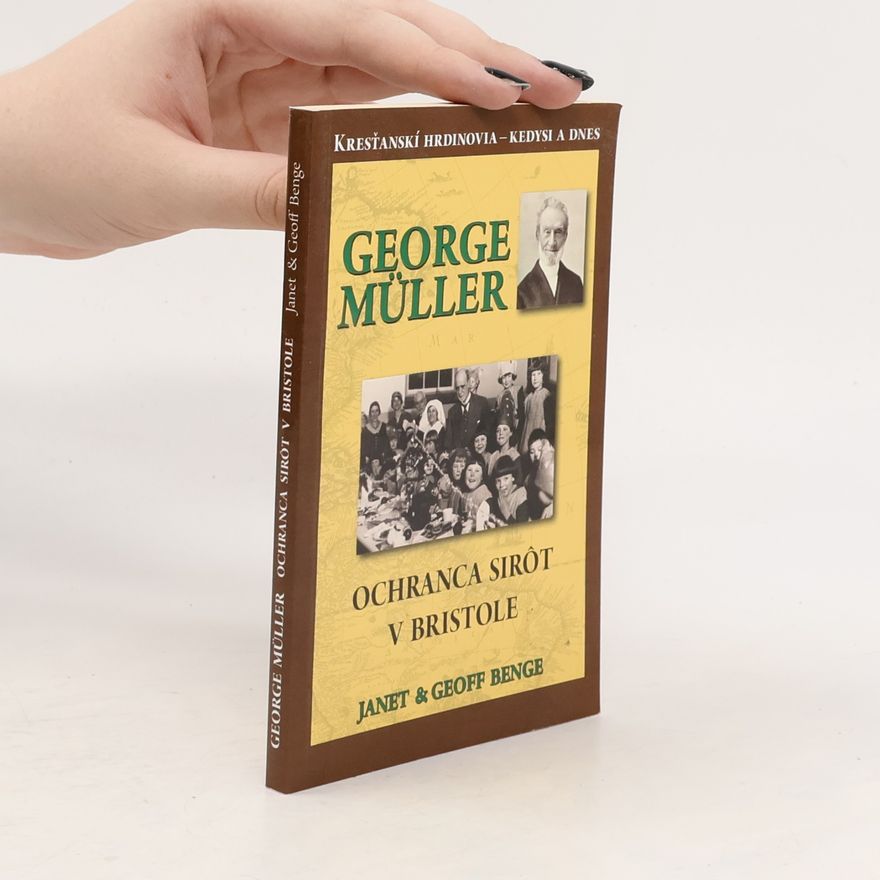Geoff Benge George Müller: Ochranca sirôt v Bristole