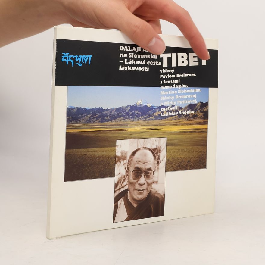 Ladislav Snopko Tibet : Dalajláma na Slovensku - lákavá cesta láskavosti