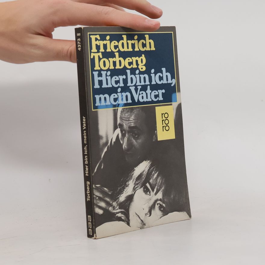 Friedrich Torberg Hier bin ich, mein Vater