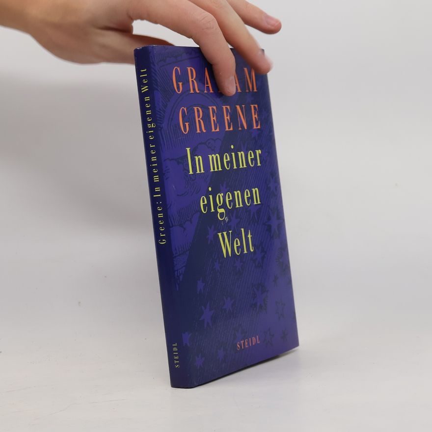 Graham Greene In meiner eigenen Welt