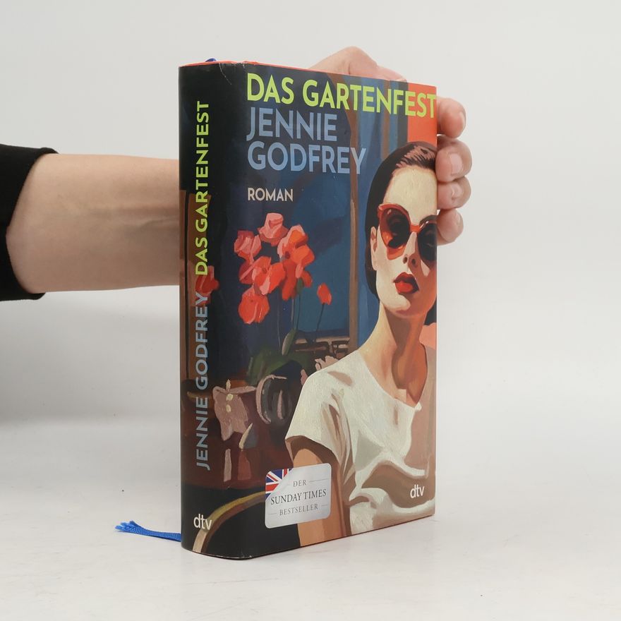 Jennie Godfrey Das Gartenfest: Roman | »Jennie Godfrey ist eine begnadete Geschichtenerzählerin.« Clare Leslie Hall, Autorin des Bestsellers ›Wie Risse in der Erde‹
