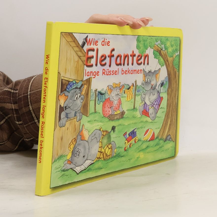 Autorenkollektiv Wie die Elefanten lange Rüssel bekamen
