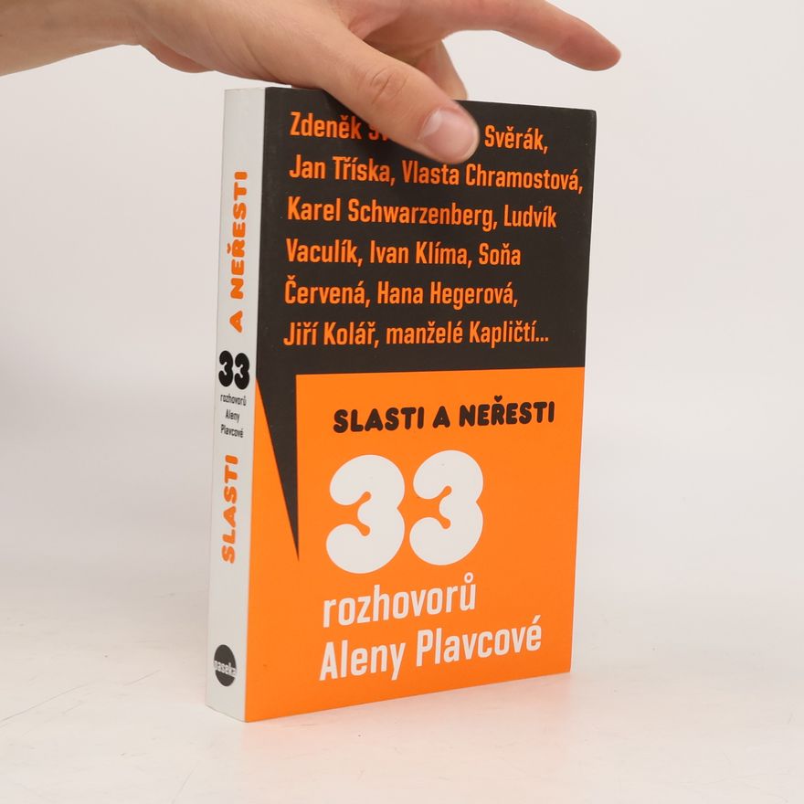 Alena Plavcová Slasti a neřesti. 33 rozhovorů Aleny Plavcové