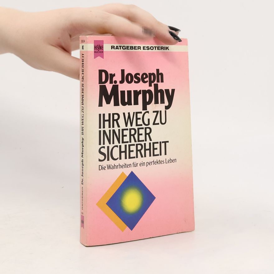 Joseph Murphy Ihr Weg zu innerer Sicherheit