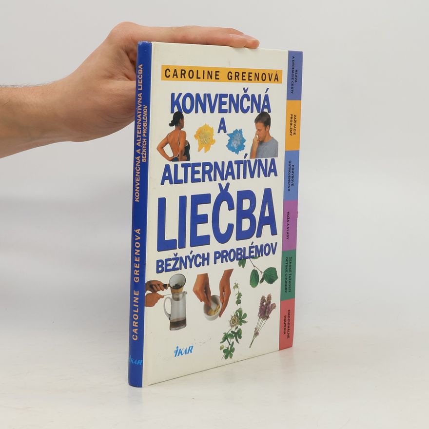 Caroline Green Konvenčná a alternatívna liečba bežných problémov