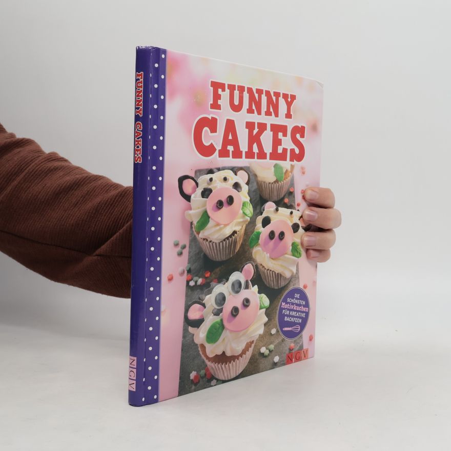 Kolektiv autorů Funny Cakes. Die schönsten Motivkuchen für kreative Backfeen