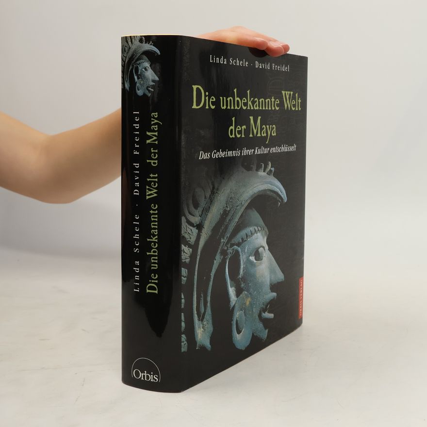 Linda Schele Die unbekannte Welt der Maya