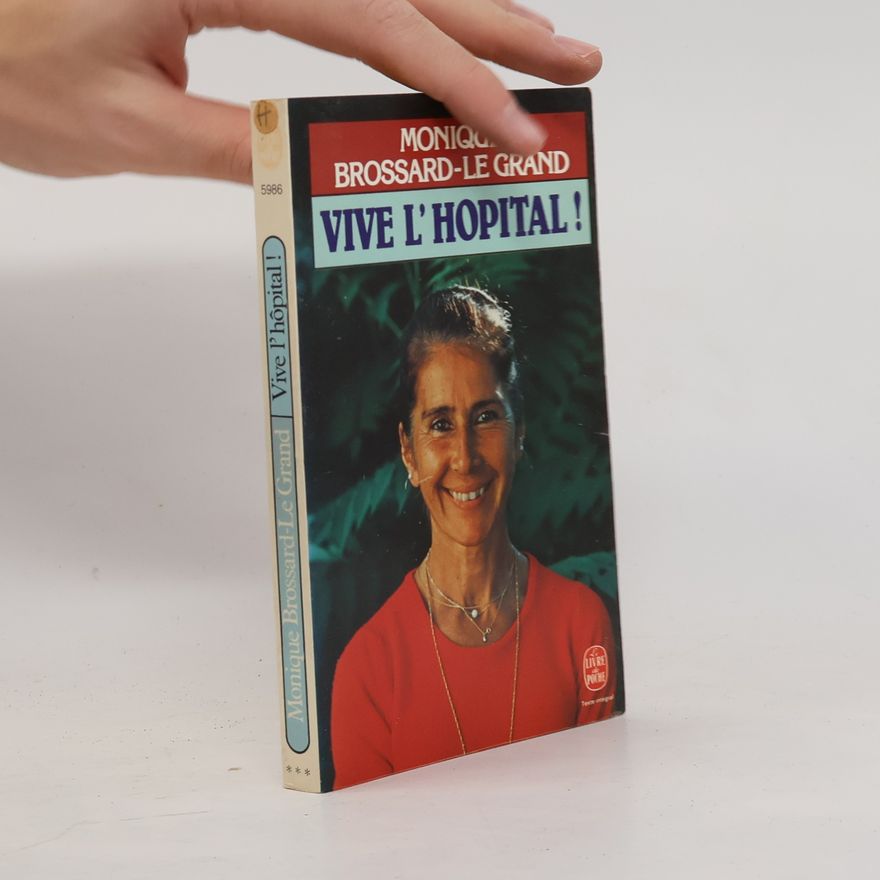 Monique Brossard-Le Grand Le Livre de Poche: Vive l'hôpital - Texte intégral