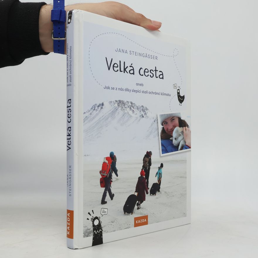 Jana Steingässer Velká cesta, aneb, Jak se z nás díky slepici stali ochránci klimatu