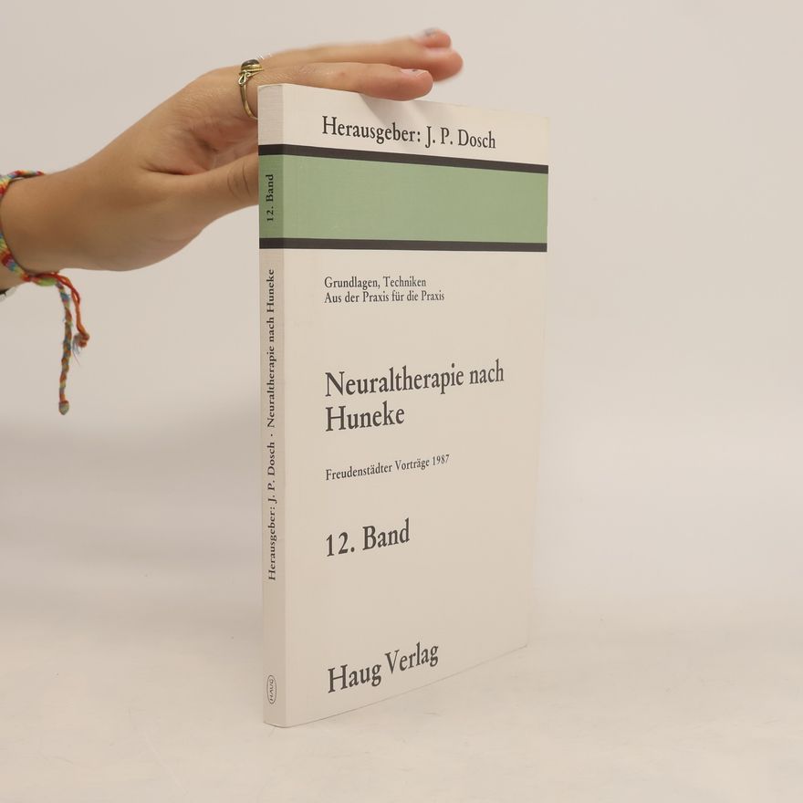 Peter Dosch Freudenstädter Vorträge - 12: Neuraltherapie nach Huneke