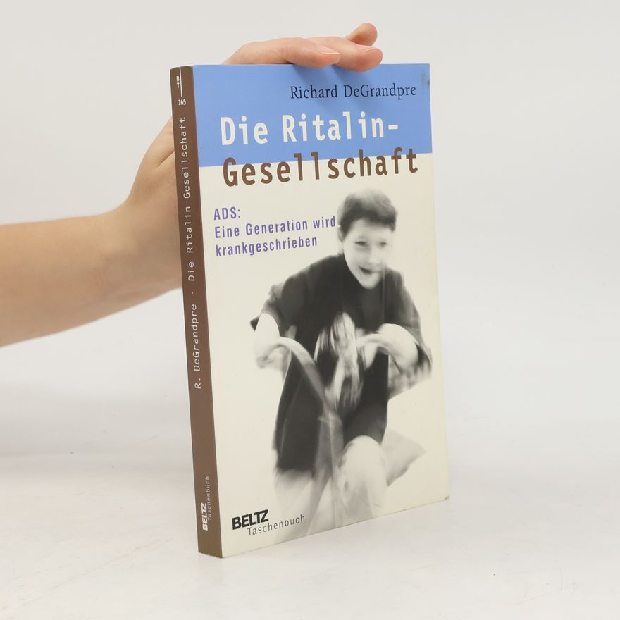 Richard J. DeGrandpre Beltz Taschenbuch - 165: Die Ritalin-Gesellschaft
