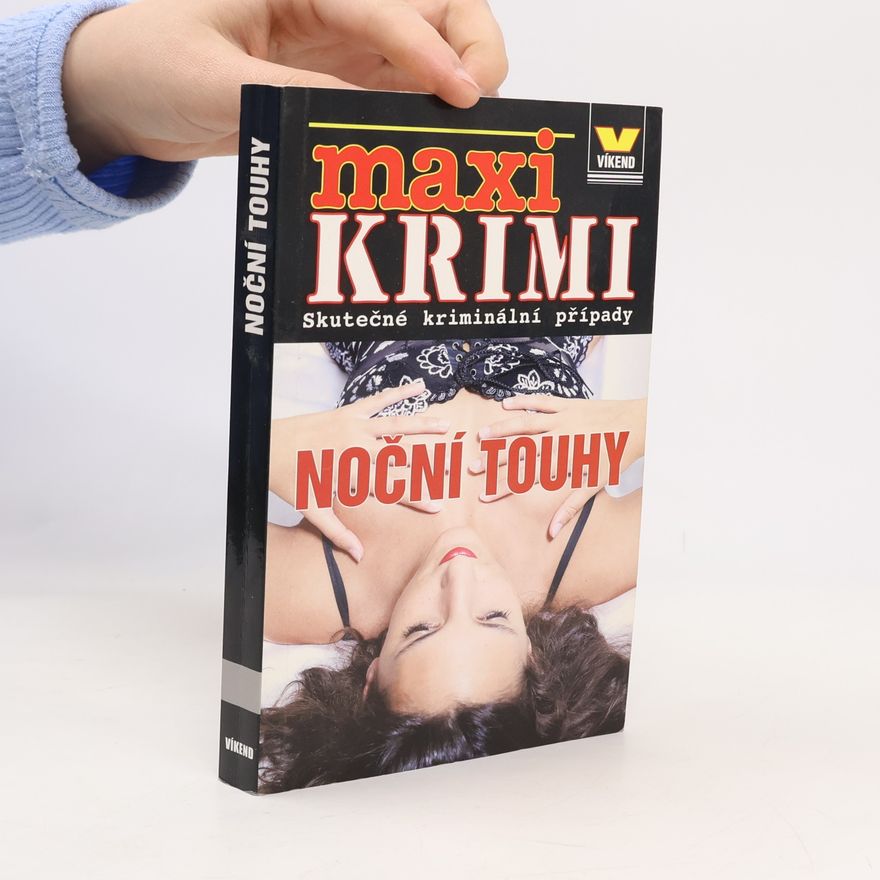 Kolektiv autorů Noční touhy. Skutečné kriminální případy