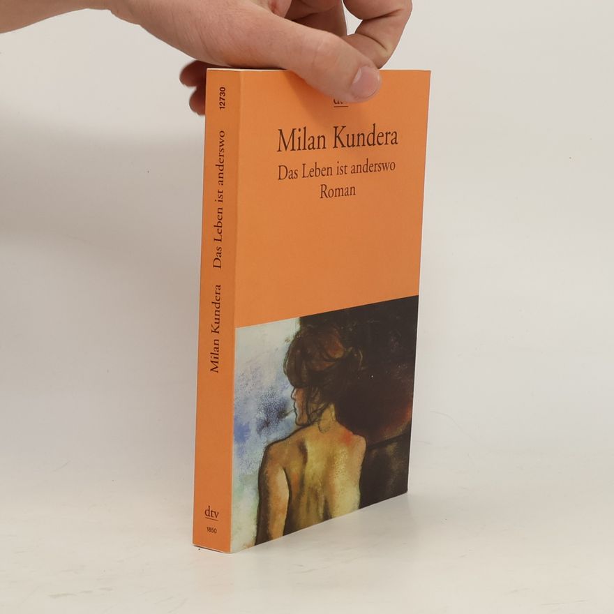 Milan Kundera Das Leben ist anderswo