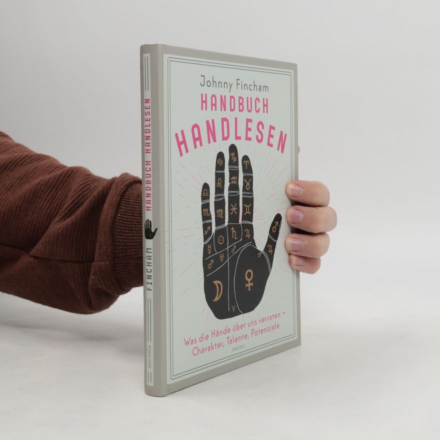 Johnny Fincham Handbuch Handlesen. Was die Hände über uns verraten. Charakter, Talente, Potenziale