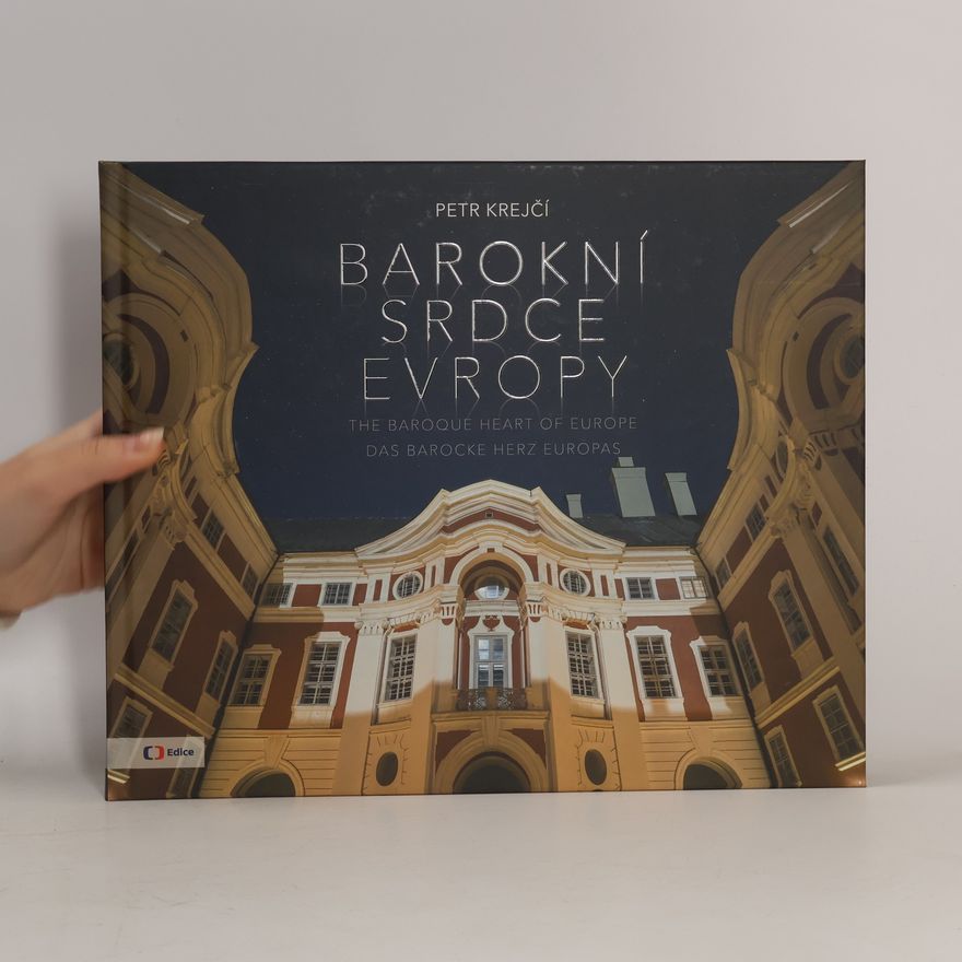 Petr Krejčí Barokní srdce Evropy = The baroque heart of Europe = Das barocke Herz Europas