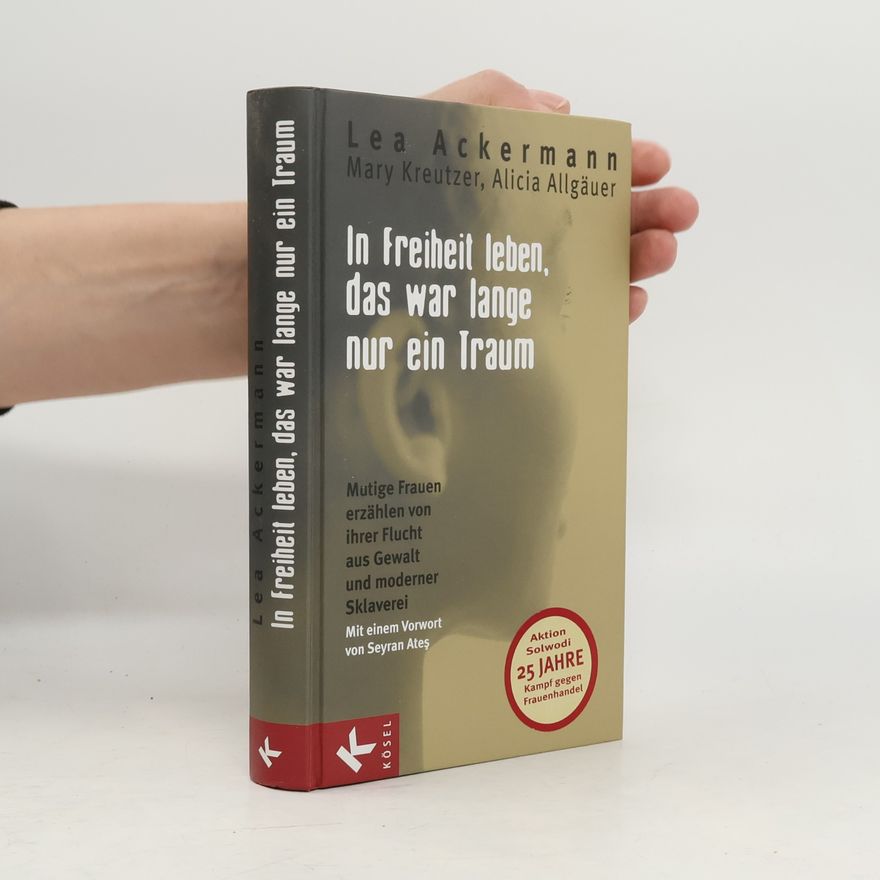Lea Ackermann In Freiheit leben, das war lange nur ein Traum