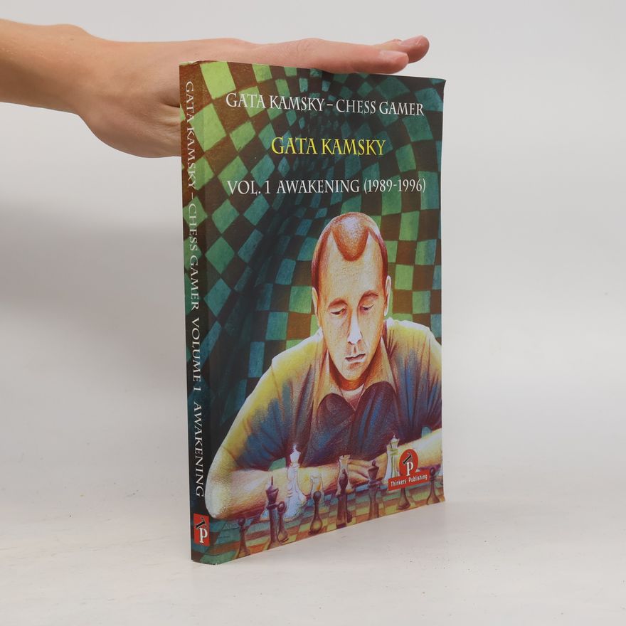 Kolektív autorov Gata Kamsky - Chess Gamer - 1: Awakening 1989-1996