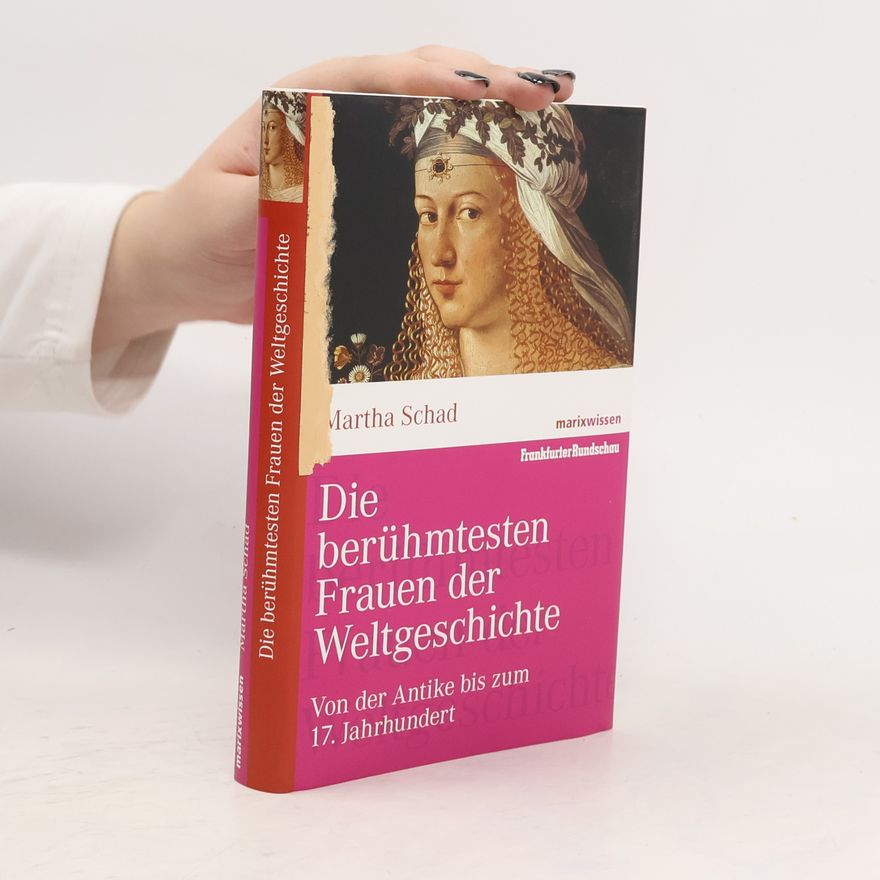 Martha Schad Die berühmtesten Frauen der Weltgeschichte
