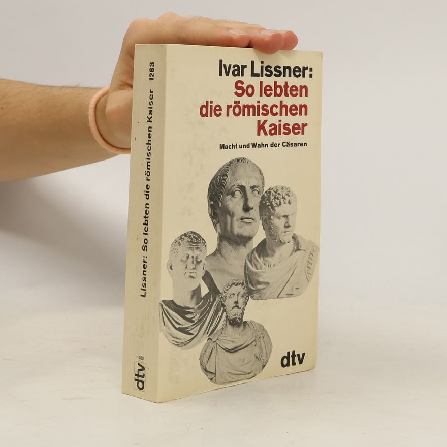 Ivar Lissner So lebten die römischen Kaiser