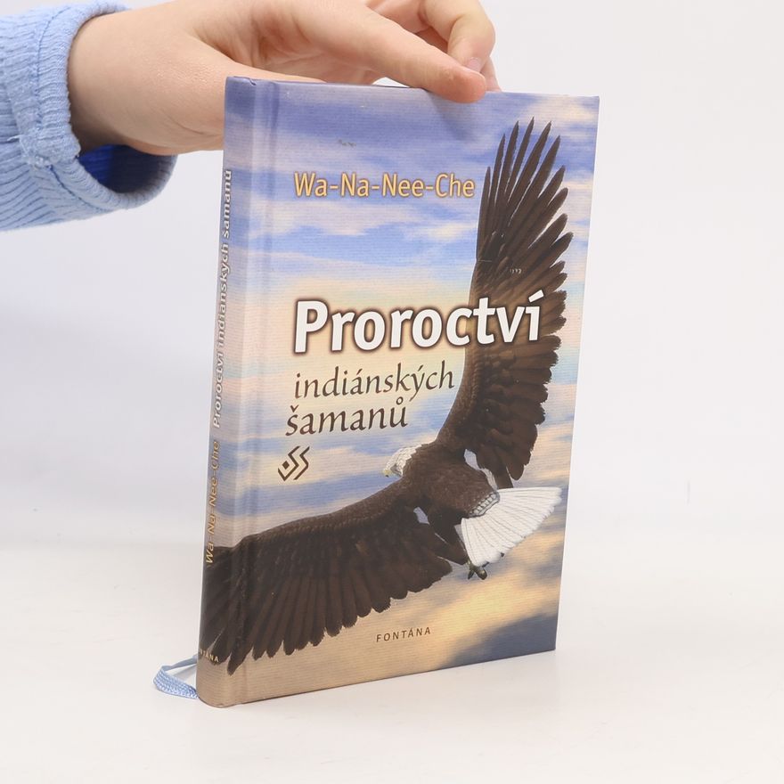 Wa-Na-Nee-Che Proroctví indiánských šamanů