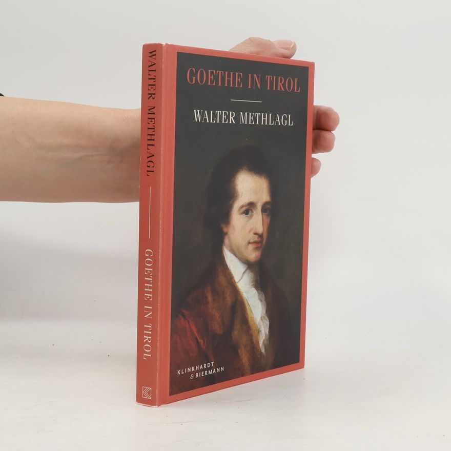 Walter Methlagl Goethe in Tirol