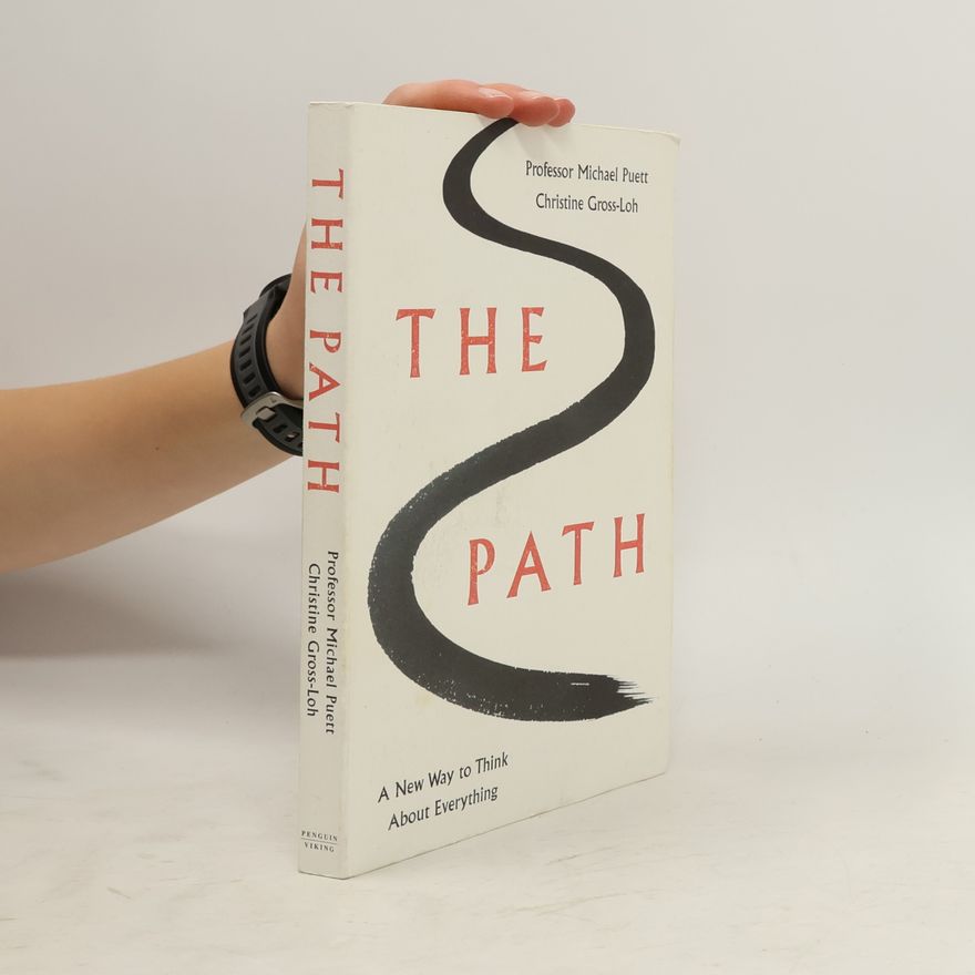 Michael Puett The Path - A New Way to Think About Everything