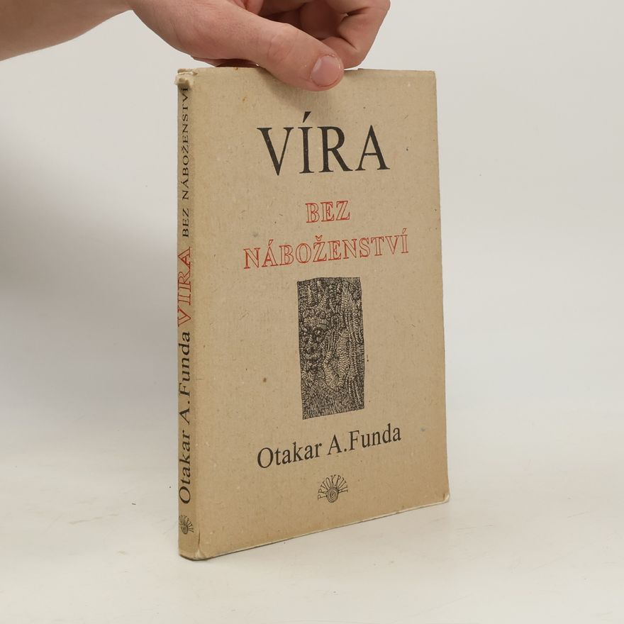 Otakar A. Funda Víra bez náboženství
