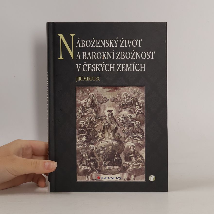 Jiří Mikulec Náboženský život a barokní zbožnost v českých zemích