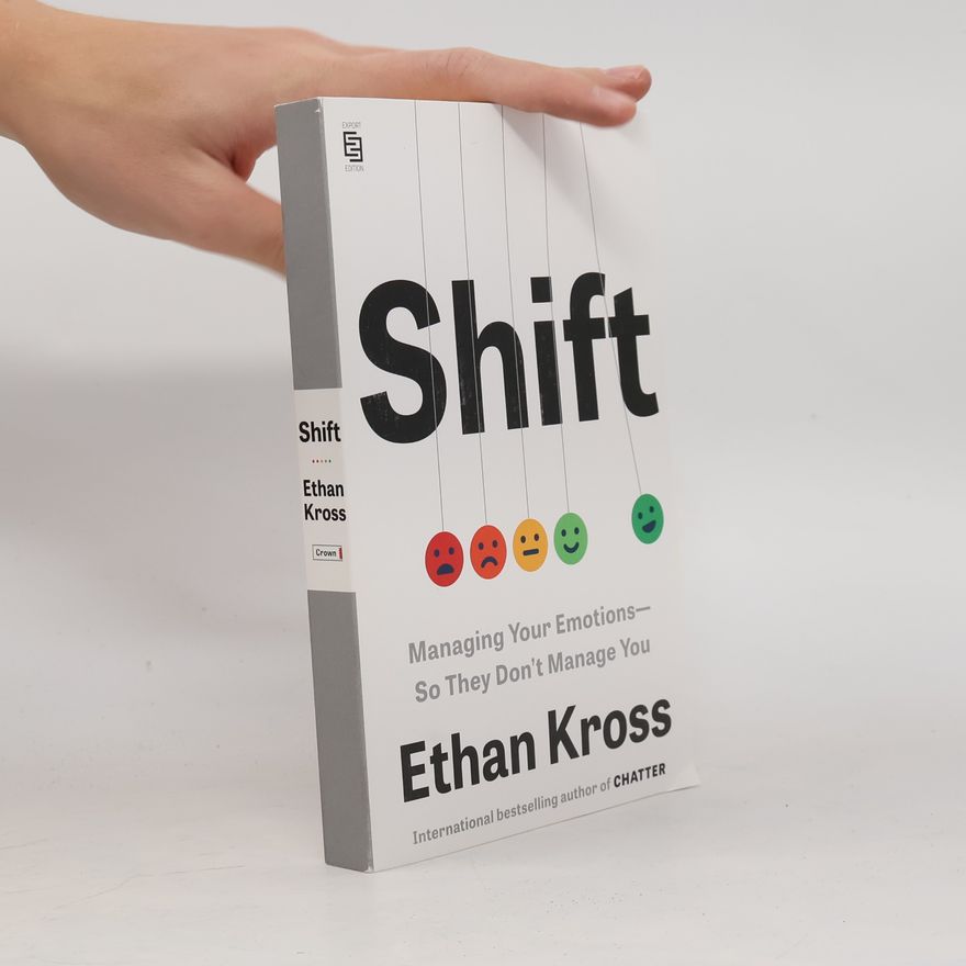 Ethan Kross Shift: Managing Your Emotions--So They Don't Manage You - Export Edition