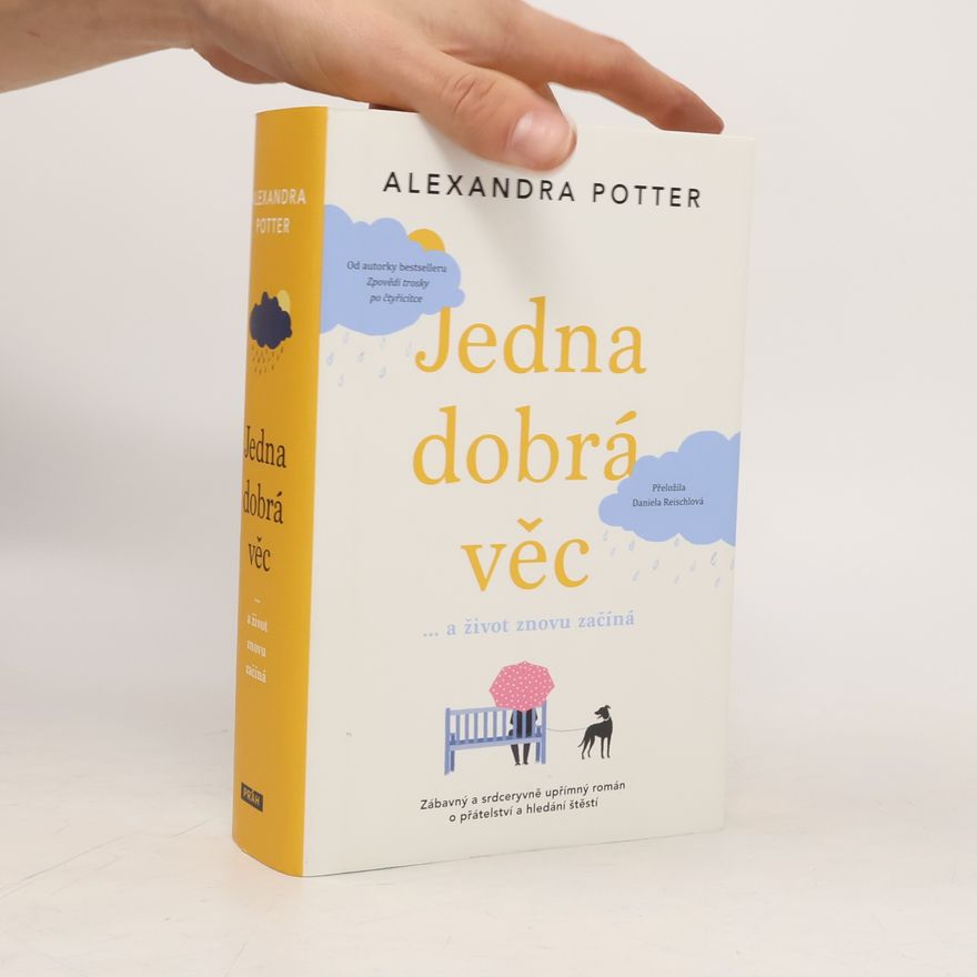 Alexandra Potter Jedna dobrá věc : ... a život znovu začíná
