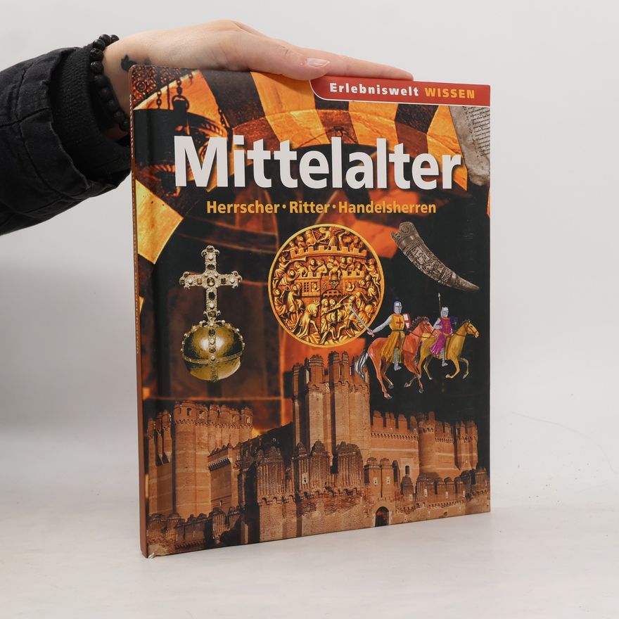 Autorenkollektiv Mittelalter. Herrscher, Ritter, Handelsherren