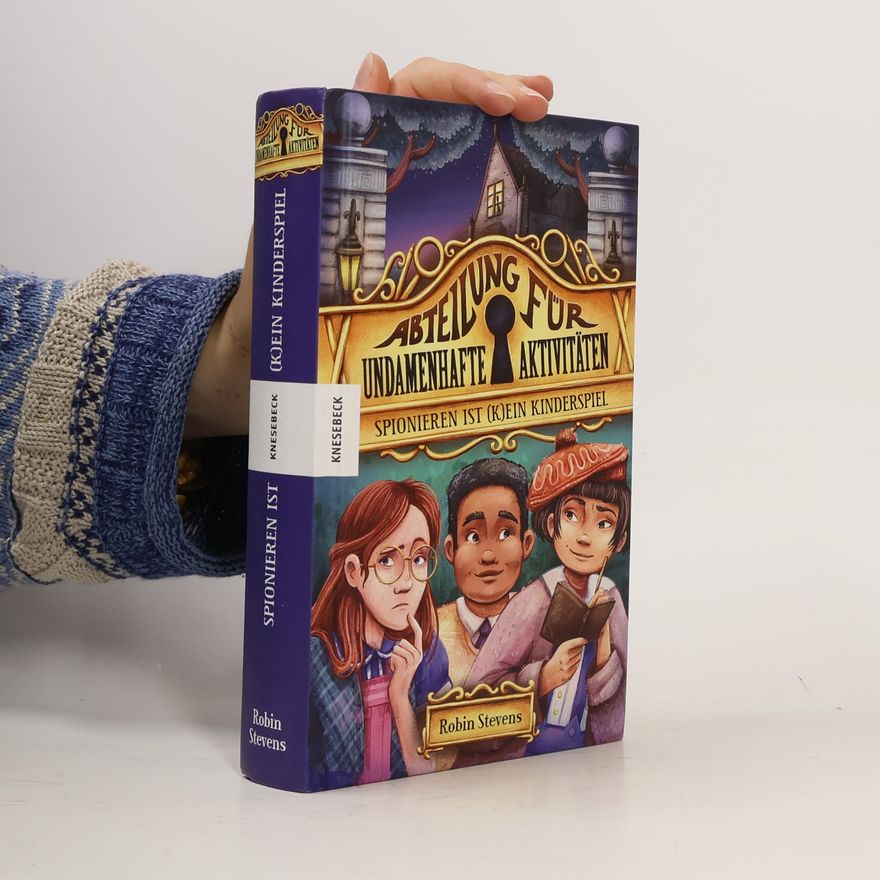 Robin Stevens Spionieren ist (k) ein Kinderspiel