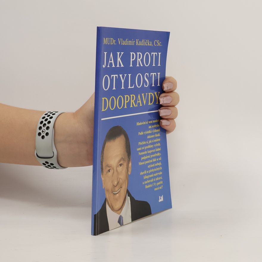 Věra Kudličková Jak proti otylosti doopravdy : praktický návod k léčbě a předcházení otylosti