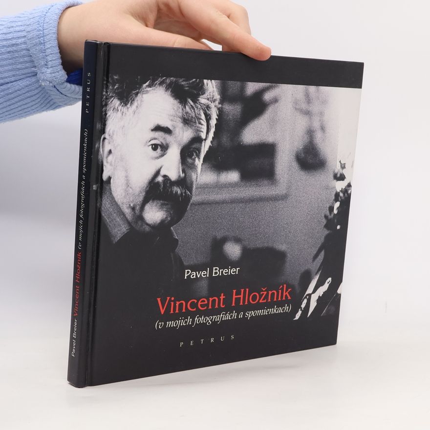 Pavol Breier Vincent Hložník (v mojich fotografiách a spomienkach)
