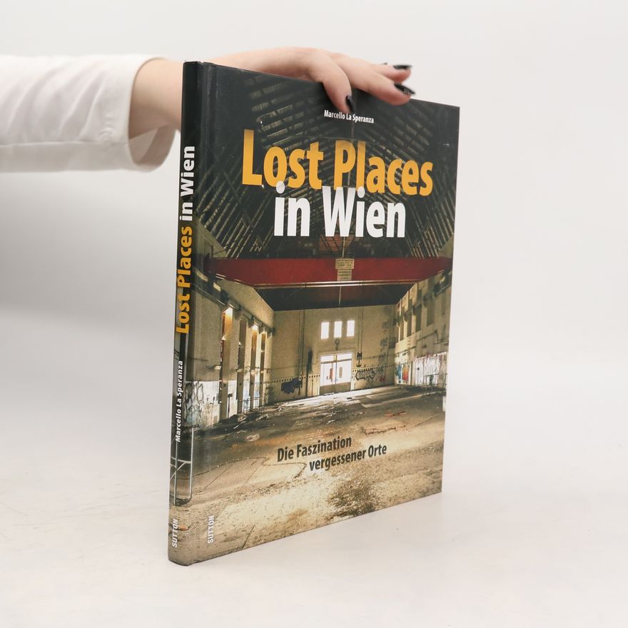 Marcello La Speranza Lost Places in Wien