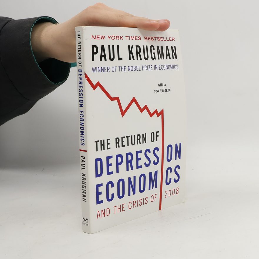 Paul Krugman The Return of Depression Economics and the Crisis of 2008