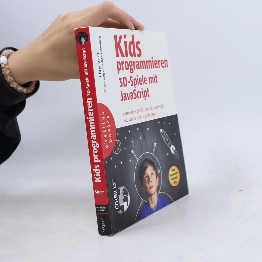 Chris Strom Kids programmieren 3D-Spiele mit JavaScript