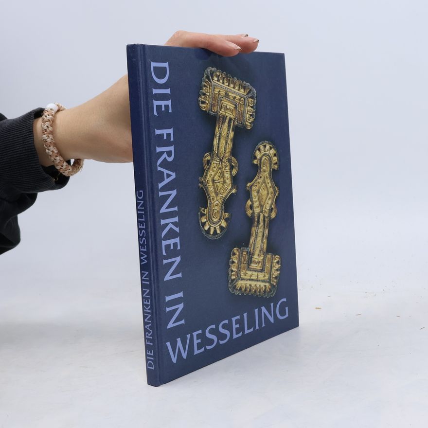 Autorenkollektiv Die Franken in Wesseling: Die Ausgrabungen an der Pontivystraße