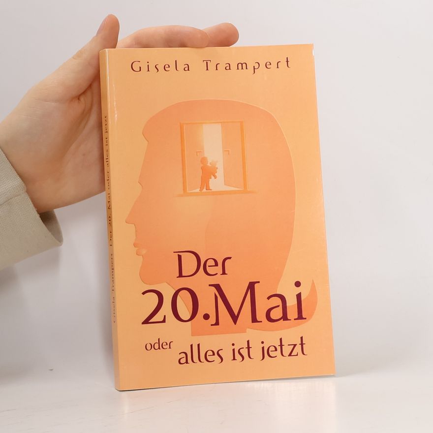 Gisela Trampert Der 20. Mai oder alles ist jetzt