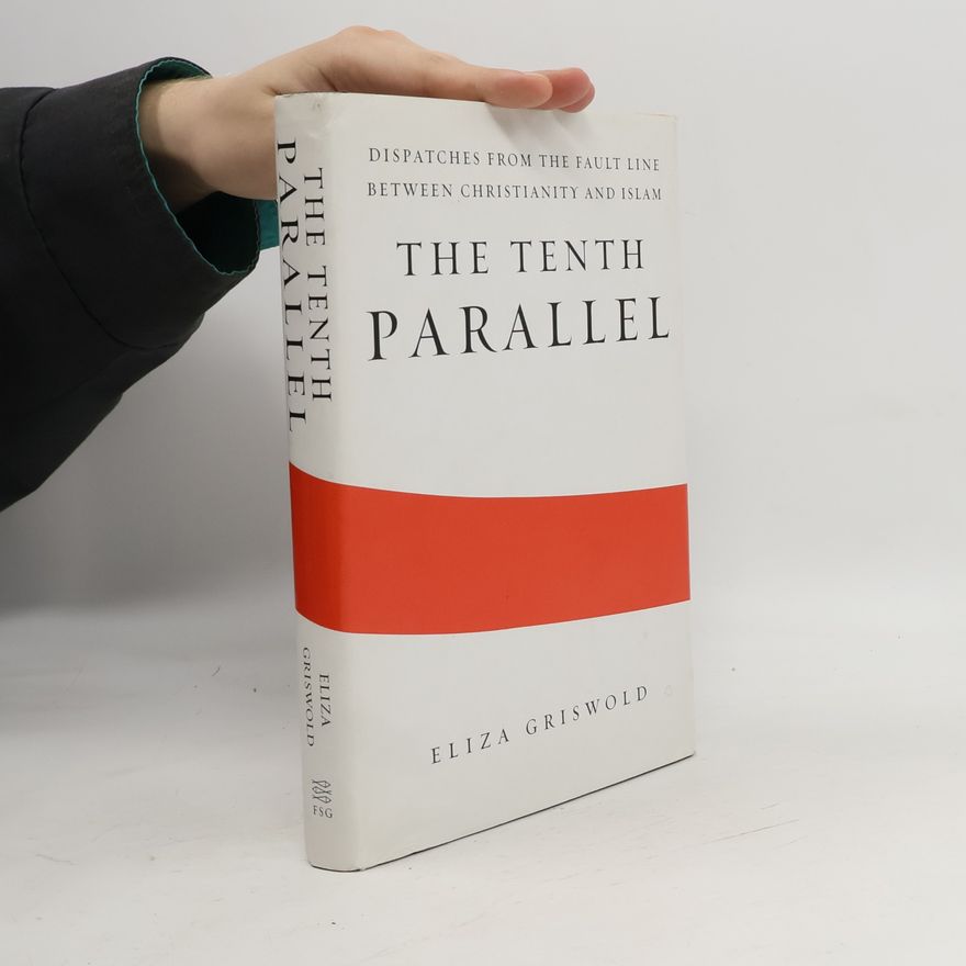 Eliza Griswold The Tenth Parallel